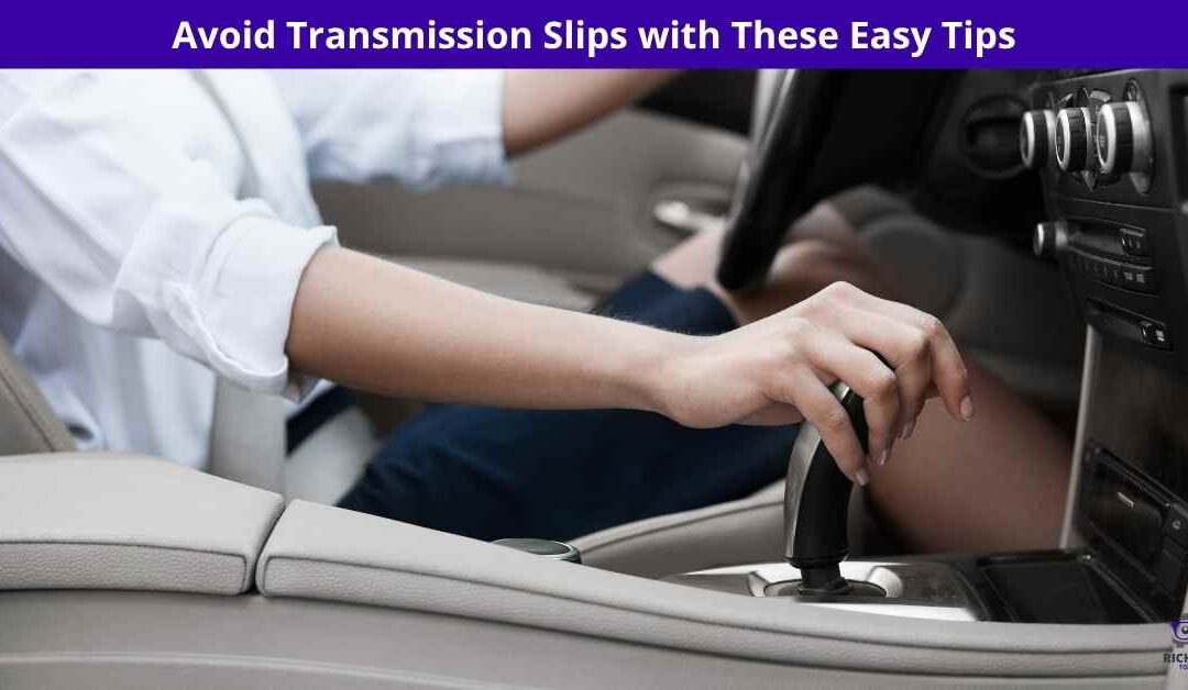Avoid Transmission Slips with These Easy Tips